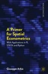 Giuseppe Arbia - A Primer for Spatial Econometrics