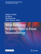 Tarik F. Massoud, Gul Moonis, Behroze Vachha, Behroze A. Vachha, Max Wintermark, Max Wintermark et al - What Radiology Residents Need to Know: Neuroradiology