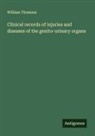 William Thomson - Clinical records of injuries and diseases of the genito-urinary organs