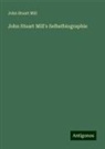 John Stuart Mill - John Stuart Mill's Selbstbiographie