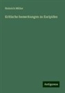 Heinrich Müller - Kritische bemerkungen zu Euripides