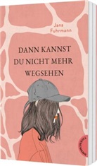 Jana Fuhrmann - Dann kannst du nicht mehr wegsehen