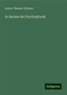 Gustav Theodor Fechner - In Sachen der Psychophysik