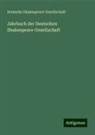 Deutsche Shakespeare-Gesellschaft - Jahrbuch der Deutschen Shakespeare-Gesellschaft