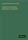 Deutsche Shakespeare-Gesellschaft - Jahrbuch der Deutschen Shakespeare-Gesellschaft