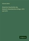 Wilhelm Müller - Illustrirte Geschichte des deutsch-französischen Kriegs, 1870 und 1871