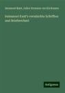 Immanuel Kant, Julius Hermann Von Kirchmann - Immanuel Kant's vermischte Schriften und Briefwechsel