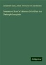 Immanuel Kant, Julius Hermann Von Kirchmann - Immanuel Kant's kleinere Schriften zur Naturphilosophie