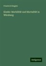 Friedrich Ringleb - Kinder-Morbilität und Mortalität in Würzburg