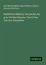 Johann Heitz, Johann Heinrich Emil Heitz, Eduard Müller, Karl Otfried Müller - Karl Otfried Müller's Geschichte der griechischen Literatur bis auf das Zeitalter Alexanders