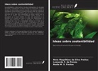 Leonardo F. da Paixão, Nadia M. S. Freitas, Nívia Magalhães da Silva Freitas - Ideas sobre sostenibilidad