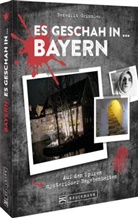 Benedikt Grimmler - Es geschah in ... Bayern