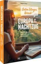 Regine Heue - Guten Morgen, Urlaub!Europa mit dem Nachtzug