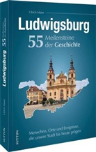 Ulrich Maier - Ludwigsburg. 55 Meilensteine der Geschichte