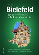 Jörg Koch - Bielefeld. 55 Meilensteine der Geschichte