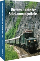 Eduard Saßmann - Die Geschichte der Salzkammergutbahn