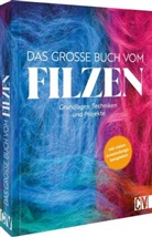 Annette Diepolder, Ernestine Fittkau, Henriette Katharina Foldenauer, Anne Geister-Pieper, Veronika Hug, Corinna Kastl-Breitner... - Das große Buch vom Filzen