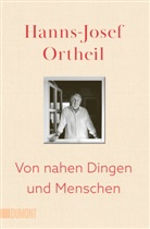 Hanns-Josef Ortheil - Von nahen Dingen und Menschen