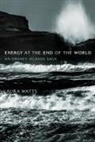 Watts Laura - Energy at the End of the World