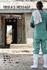Evans Nicholas G., Majumder Maimuna S., Smith Tara C. - Ebola's Message