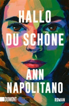 Ann Napolitano - Hallo, du Schöne