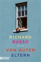 Richard Russo - Von guten Eltern
