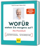 Tobias Esch - Wofür stehen Sie morgens auf? Das Praxisbuch