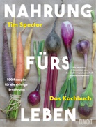 Tim Spector - Nahrung fürs Leben - Das Kochbuch