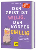 von Wolff Steffi, Steffi von Wolff, Steffi von Wolff - Der Geist ist willig, der Körper chillig