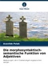 Avanilde Polak - Die morphosyntaktisch-semantische Funktion von Adjektiven