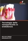 Khouloud Atti, Mayada Jemaa - Tecnologia delle nanoparticelle in endodonzia