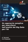 A. Parveen, V. S Prasanth, V.S Prasanth - Un approccio semplice per esercitarsi nell'analisi dei Big Data per l'IA