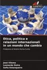 Leonardo Dutra, Sofia Estanqueiro, José Vilema - Etica, politica e relazioni internazionali in un mondo che cambia