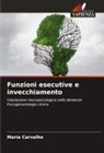 Maria Carvalho - Funzioni esecutive e invecchiamento