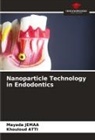 Khouloud Atti, Mayada Jemaa - Nanoparticle Technology in Endodontics