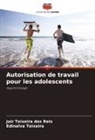 Edinalva Teixeira, Jair Teixeira dos Reis - Autorisation de travail pour les adolescents