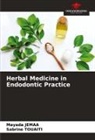Mayada Jemaa, Sabrine Touaiti - Herbal Medicine in Endodontic Practice