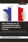 Janvier TCHEMENA NTEUPE - The emergence of regionalized public investment funds in France