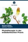 Mayada Jemaa, Sabrine Touaiti - Phytotherapie in der endodontischen Praxis