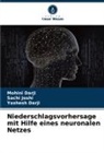 Mohini Darji, Yashesh Darji, Sachi Joshi - Niederschlagsvorhersage mit Hilfe eines neuronalen Netzes