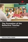 Patricia Mello Saheli - The Formation of the Reflective Teacher