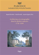 Raphaël Bortolotti, Giulia Brunello, Annette Kappeler - Architecture et scénographie dans les théâtres mineurs 1750-1850