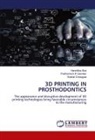 Harshitha Alva, Snehal Chowgula, Prathamesh R Gaonkar - 3D PRINTING IN PROSTHODONTICS