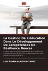 LUIS EDWIN ALARCON YANEZ - La Gestion De L'éducation Dans Le Développement De Compétences De Résilience Douces