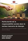 Natia Dolidze, Irakli Katsadze, Merab Vanishvili - Particularité de la responsabilité sociale dans le secteur bancaire de Géorgie