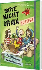 Charlotte Habersack, Victoria Hahn, Fréderic Bertrand, Meike Teichmann - Bitte nicht öffnen: Lustig!