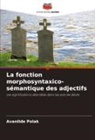 Avanilde Polak - La fonction morphosyntaxico-sémantique des adjectifs