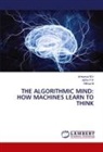 Nithya M, Ishwarya M. V, Ishwarya M.V, Ajitha P. R, Ajitha P.R - THE ALGORITHMIC MIND: HOW MACHINES LEARN TO THINK