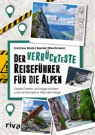Corinna Böck, Daniel Wiechmann - Der verrückteste Reiseführer für die Alpen