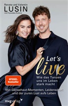 Franziska Kucera, Renata Lusin, Valentin Lusin - Let's live - Wie das Tanzen uns im Leben stark macht